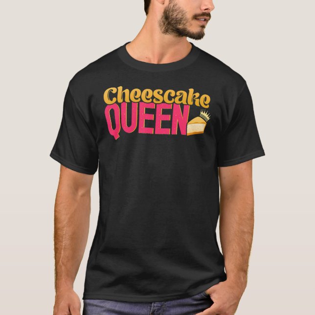Cheesecake Queen Baking Dessert Baker Pastry Chef T-Shirt (Front)