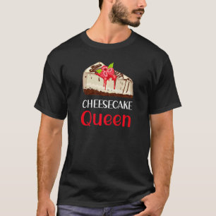 Cheesecake Queen  Cheesecake Pun Jokes T-Shirt