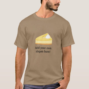 Cheesecake Slice: Customisable Slogan T-Shirt