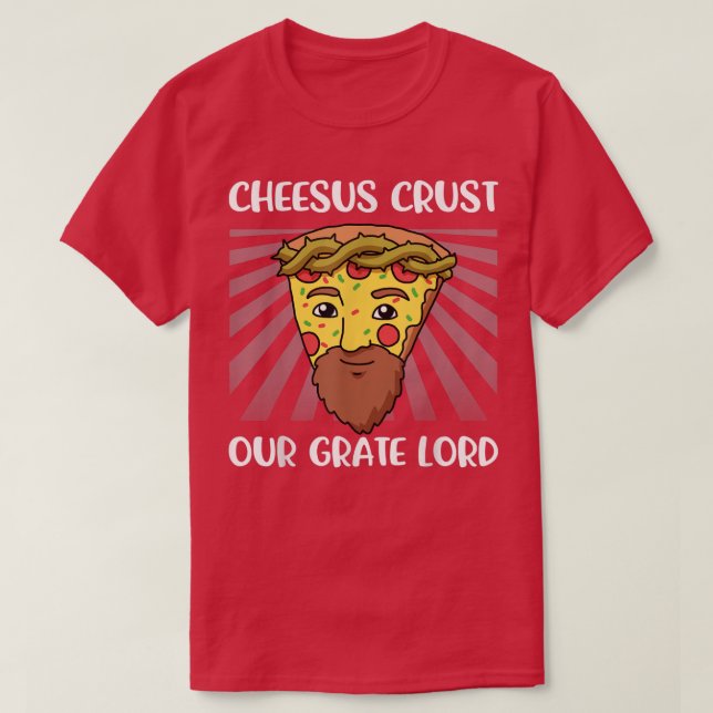 Cheesus Christ Our Grate Lord T-Shirt (Design Front)