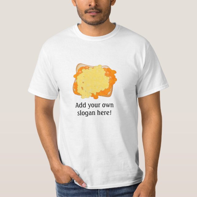 Cheesy Baked Beans on Buttered Toast T-Shirt (Front)