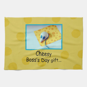 Cheesy Boss's Day, Holiday, Humour Tea Towel
