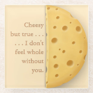 "Cheesy but true" Funny Saying Love & Friendship Glass Coaster