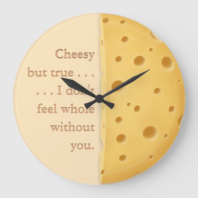 "Cheesy but true" Funny Saying Love & Friendship Large Clock (Front)