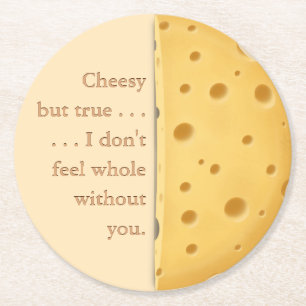 "Cheesy but true" Funny Saying Love & Friendship Round Paper Coaster