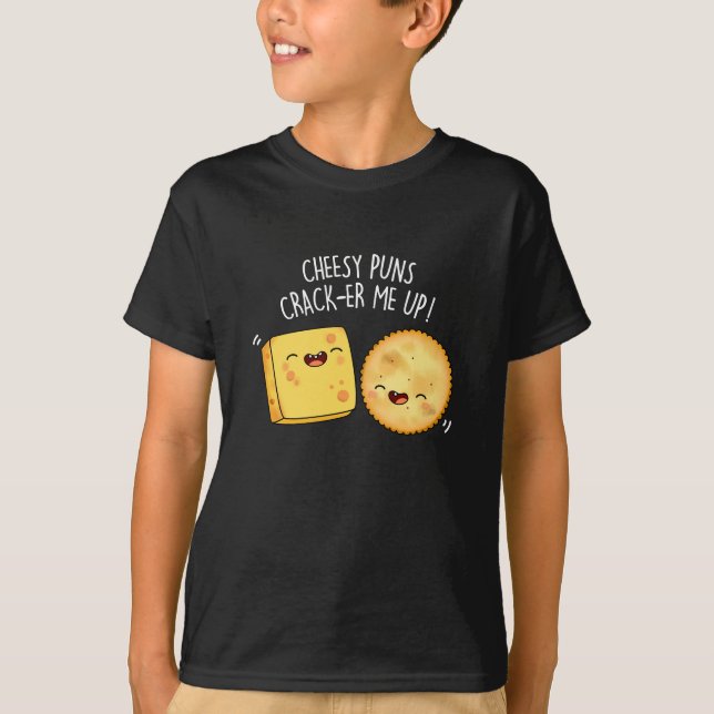 Cheesy Puns Crack-er Me Up Funny Cheese Pun Dark B T-Shirt (Front)