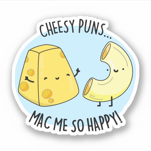 Cheesy Puns Mac Me So Happy Funny Food Pun  (Front)
