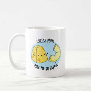 Cheesy Puns Mac Me So Happy Funny Food Pun  Coffee Mug