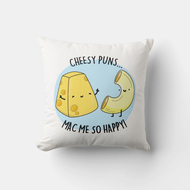 Cheesy Puns Mac Me So Happy Funny Food Pun  Cushion (Front)