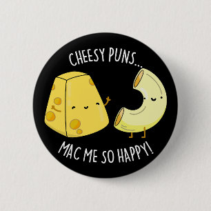 Cheesy Puns Mac Me So Happy Funny Food Pun Dark BG 6 Cm Round Badge
