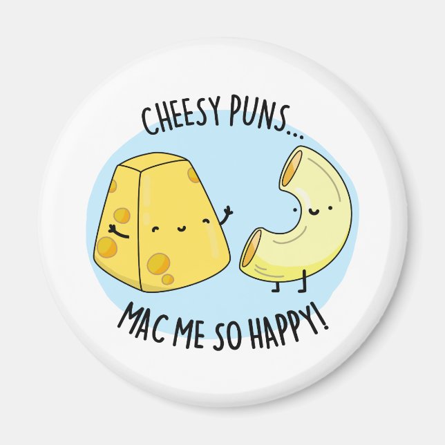 Cheesy Puns Mac Me So Happy Funny Food Pun  Magnet (Front)