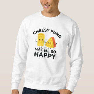 Cheesy Puns Mac Me So Happy Sweatshirt