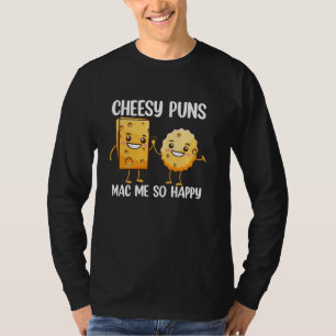 Cheesy Puns Mac Me So Happy T-Shirt