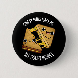 Cheesy Puns Make Me All Gooey Inside Dark BG 6 Cm Round Badge