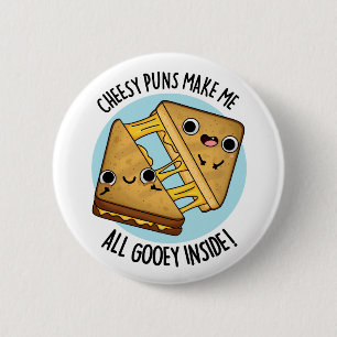 Cheesy Puns Make Me Gooey Inside Funny Food Pun 6 Cm Round Badge