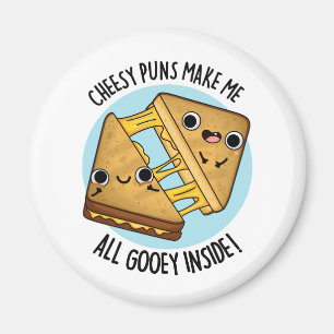 Cheesy Puns Make Me Gooey Inside Funny Food Pun Magnet