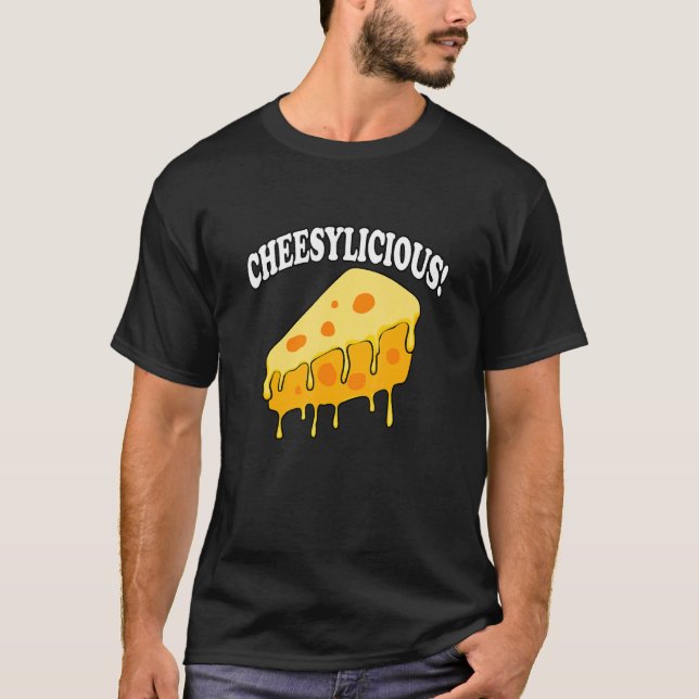 Cheesylicious Cheesemaking Organic Food Cheese Dai T-Shirt (Front)