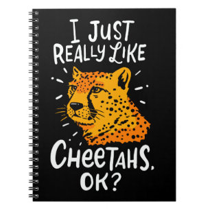 CHEETAH: I Just Really Like Cheetahs Notebook