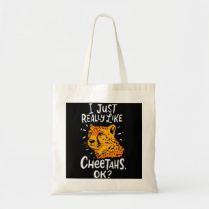 CHEETAH: I Just Really Like Cheetahs Tote Bag