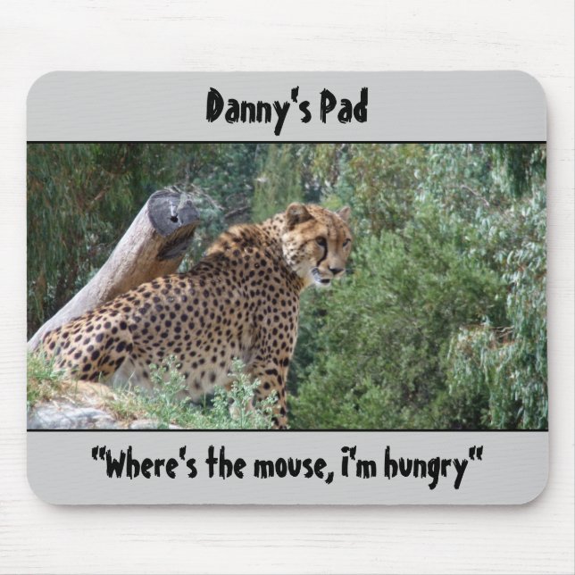 Cheetah Mousepad  "Where's the mouse, I'm hungry" (Front)