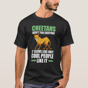 cheetahs aren't for everyone it seems like cheetah T-Shirt