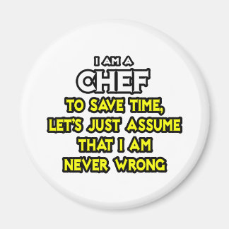 Chef .. Assume I Am Never Wrong Magnet