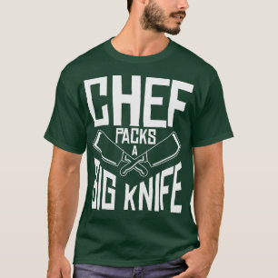 Chef Big Knife Slicing Cooking Meals T-Shirt