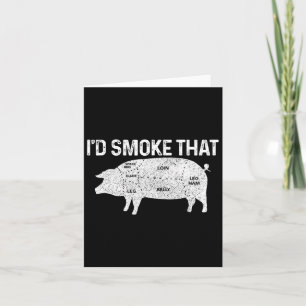 Chef Butcher Bbq I'd Smoke That Pig Pork Funny Fat Card