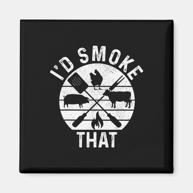 Chef Butcher Bbq I'd Smoke That Pork Beef Funny Fa Magnet (Front)