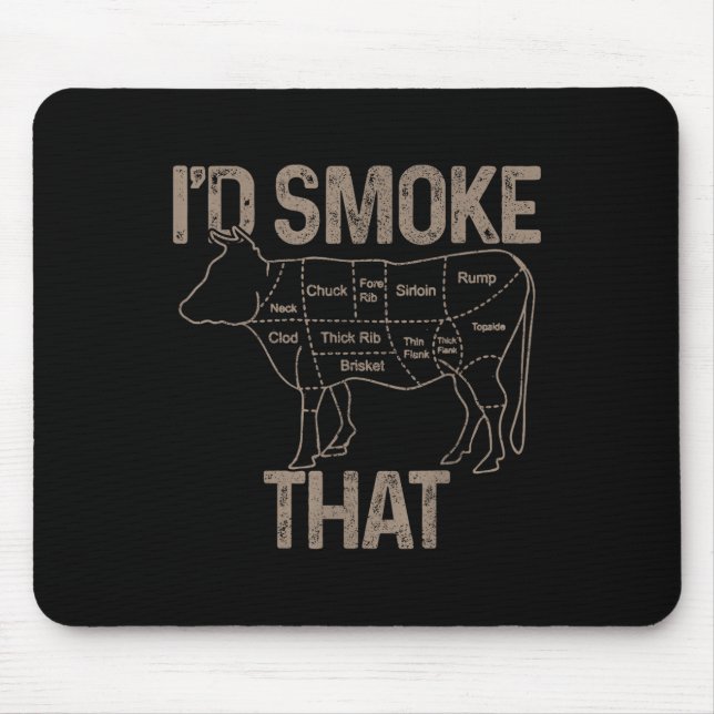Chef Butcher Cook Bbq Id Smoke That Cow Beef Funny Mouse Mat (Front)