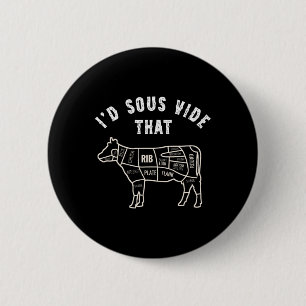 Chef Butcher Cook Bbq I'd Sous Vide That Cow Beef 6 Cm Round Badge