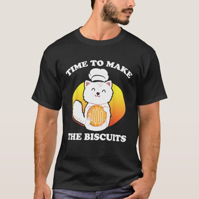 Chef Cat   Time To Make Biscuits  7 T-Shirt (Front)