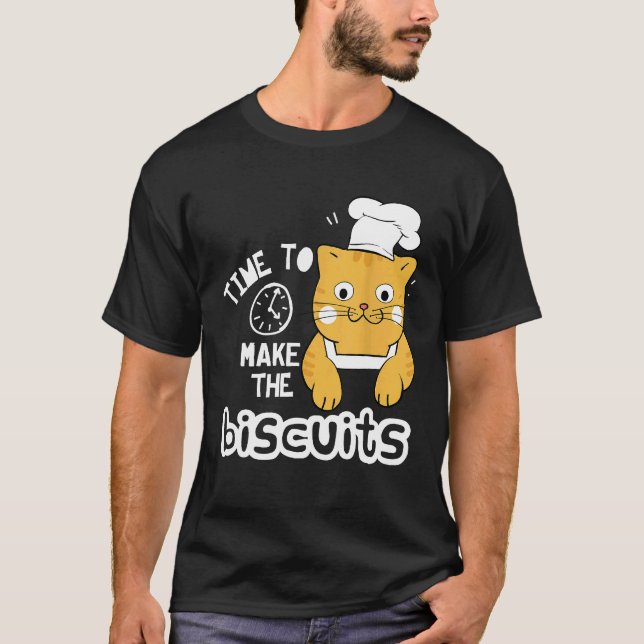 Chef Cat   Time To Make Biscuits T-Shirt (Front)