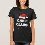 Chef Claus  Santa Claus Family Outfit For Christma T-Shirt<br><div class="desc">Chef Claus  Santa Claus Family Outfit For Christmas</div>