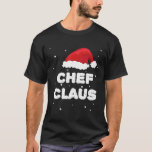 Chef Claus  Santa Claus Family Outfit For Christma T-Shirt<br><div class="desc">Chef Claus  Santa Claus Family Outfit For Christmas</div>