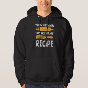 Chef Cooking Your Opinion Was Not In My Recipe Coo Hoodie