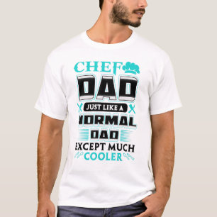 Chef Dad Just Like A Normal Dad Except Much Cooler T-Shirt