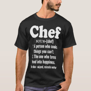 Chef Definition Cooks Things You Canu2019t T-Shirt