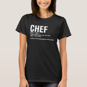 Chef Definition Person Who Cooks Like You Only Be T-Shirt