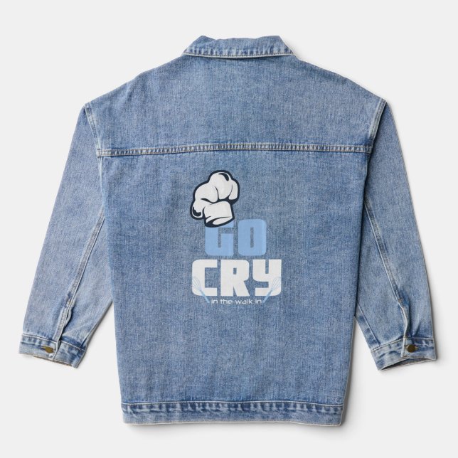 Chef Hat  Go Cry In The Walk In Cook  Denim Jacket (Back)