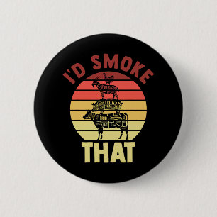 Chef I'd Smoke That Grilling Dad Mum Bbq Party Smo 6 Cm Round Badge