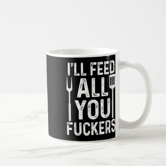 Chef Ill Feed All You F #ckers Funny Bbq Grill Coo Coffee Mug (Right)