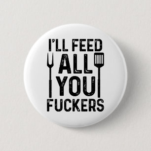 Chef I'll Feed All You F#ckers Funny Bbq Grilling 6 Cm Round Badge