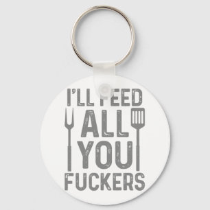 Chef I'll Feed All You F#ckers Funny Bbq Grilling Key Ring