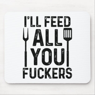 Chef I'll Feed All You F#ckers Funny Bbq Grilling Mouse Mat
