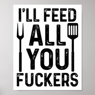 Chef I'll Feed All You F#ckers Funny Bbq Grilling  Poster