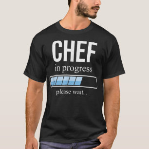 Chef in progress, cooking school, Please wait T-Shirt