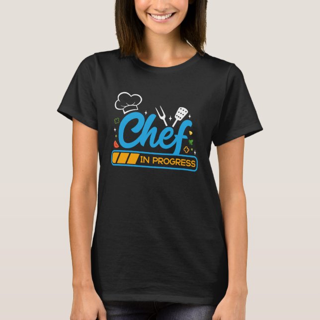 Chef In Progress Kitchen Cooking  Culinary Student T-Shirt (Front)