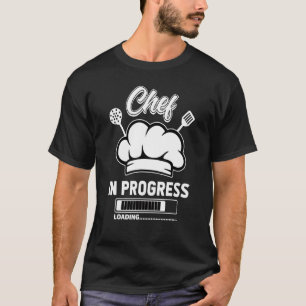 Chef In Progress Loading Cook Food Expert Culinary T-Shirt