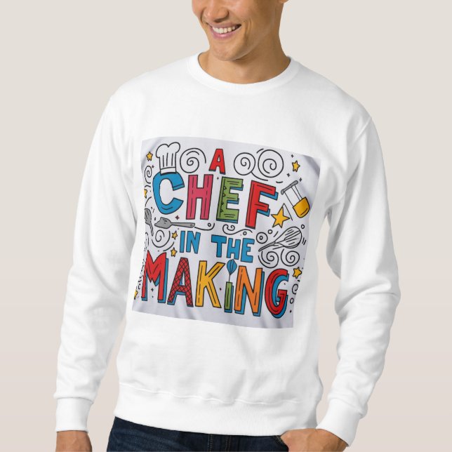 Chef in the making sweatshirt (Front)